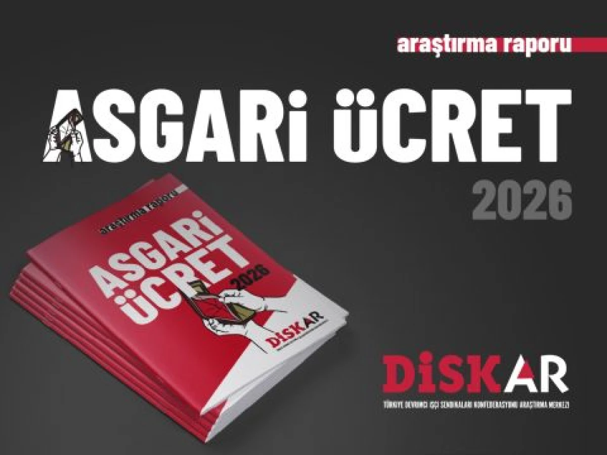 DİSK-AR Asgari Ücret Araştırması 2026 yayımlandı!