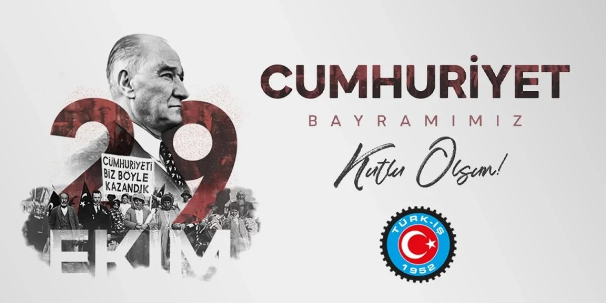 TÜRK-İŞ: “Cumhuriyet emeğin yüceltilmesidir”